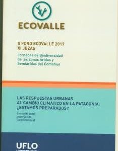 II Foro Ecovalle 2017 – XI Jornadas de Biodiversidad de las Zonas Áridas y Semiáridas del Comahue. Las respuestas urbanas al cambio climático en la Patagonia: ¿estamos preparados?