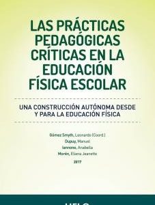 Las prácticas pedagógicas críticas en la educación física escolar. Una construcción autónoma desde y para la educación física