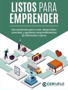 Listos para emprender. Herramientas para crear, desarrollar, cocretar y gestionar empredimientos de diferentes rubros