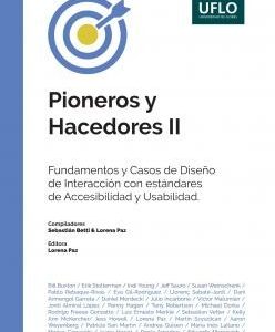 Pioneros y Hacedores II. Fundamentos y casos de diseño de interacción con estándares de accesibilidad y usabilidad