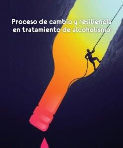 Proceso de cambio y resiliencia en tratamiento de alcoholismo