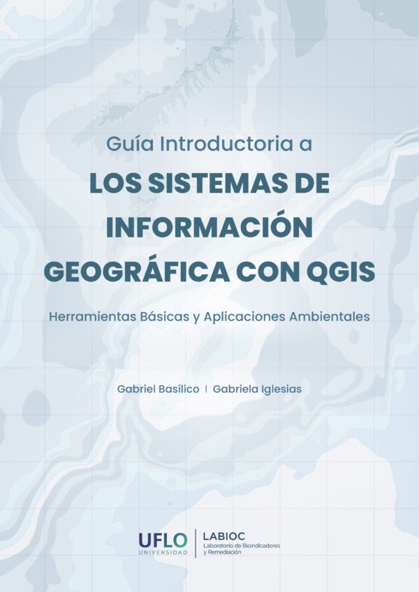 Guía introductoria a los sistemas de información geográfica. Herramientas básicas y aplicaciones ambientales