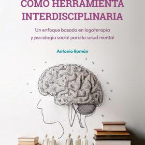Biblioterapia como herramienta interdisciplinaria. Un enfoque basado en logoterapia y psicología social para la salud mental