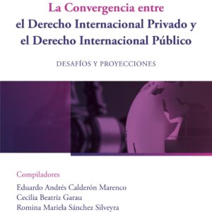 La convergencia entre el derecho internacional privado y el derecho internacional público. Desafíos y proyecciones