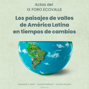 Actas del IX Foro Ecovalle. Los paisajes de valles de América Latina en tiempos de cambio
